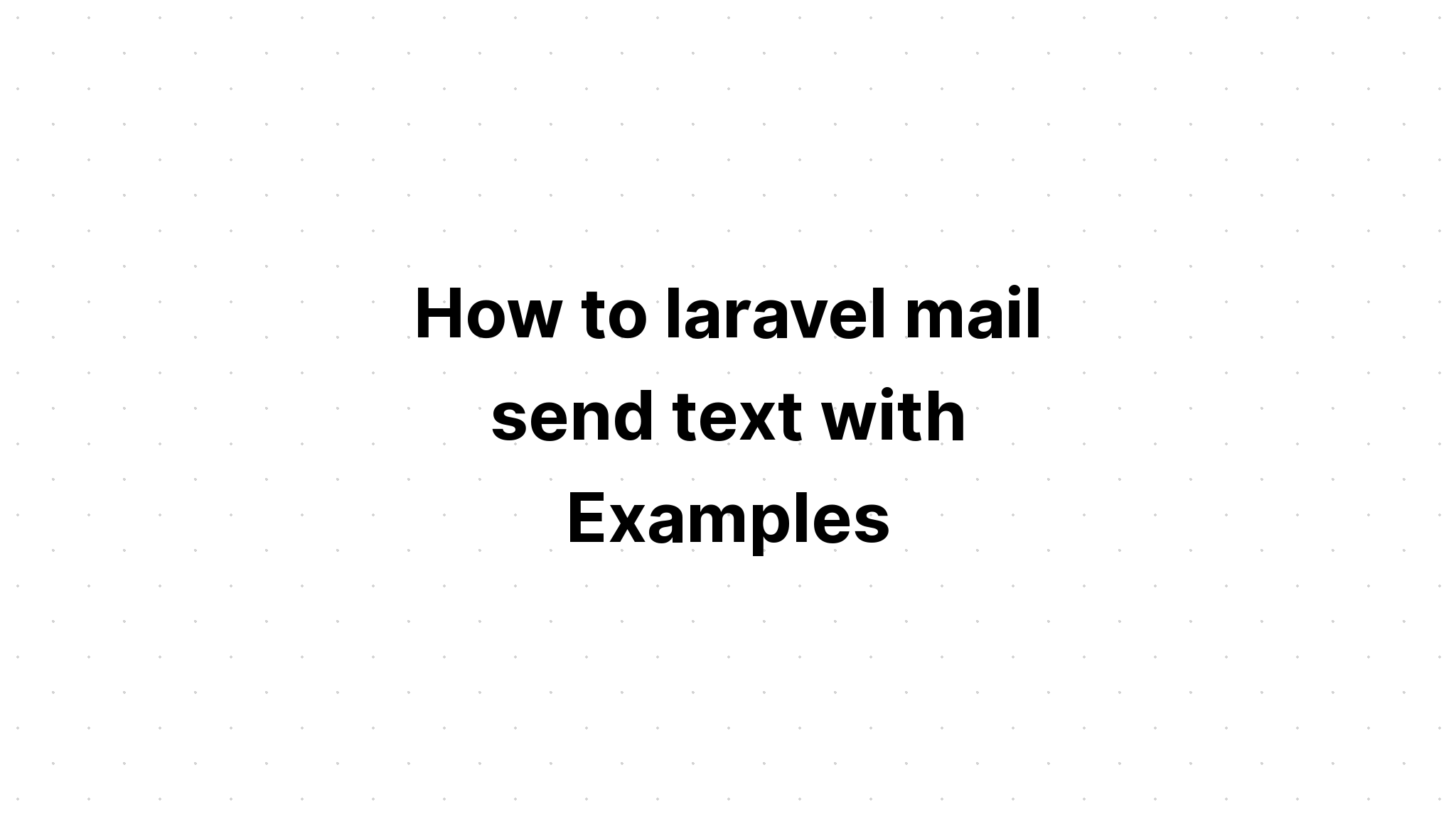 Cara laravel mail mengirim teks dengan Contoh